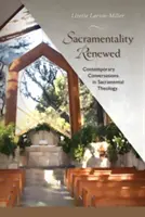 Sakramentalität erneuert: Zeitgenössische Gespräche in der Sakramententheologie - Sacramentality Renewed: Contemporary Conversations in Sacramental Theology
