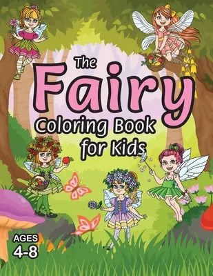 Das Feen-Malbuch für Kinder: (Alter 4-8) Mit einzigartigen Ausmal-Seiten! - The Fairy Coloring Book for Kids: (Ages 4-8) With Unique Coloring Pages!