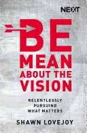 Die Vision ernst nehmen: Bewahren und beschützen, was wichtig ist - Be Mean about the Vision: Preserving and Protecting What Matters