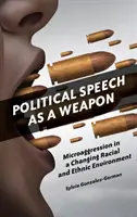 Politische Äußerungen als Waffe: Mikroaggression in einem sich verändernden rassischen und ethnischen Umfeld - Political Speech as a Weapon: Microaggression in a Changing Racial and Ethnic Environment