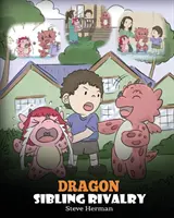 Drachengeschwister-Rivalität: Hilf deinen Drachen, miteinander auszukommen. Eine niedliche Kindergeschichte, die Kindern etwas über Geschwisterbeziehungen beibringt. - Dragon Sibling Rivalry: Help Your Dragons Get Along. A Cute Children Stories to Teach Kids About Sibling Relationships.