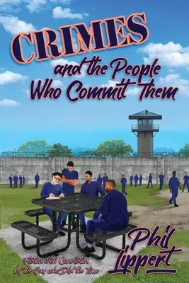Verbrechen und die Menschen, die sie begehen: Fiktion mit Überzeugung von dem Mann, der gesessen hat - Crimes and the People Who Commit Them: Fiction with Conviction by the Guy Who Did the Time