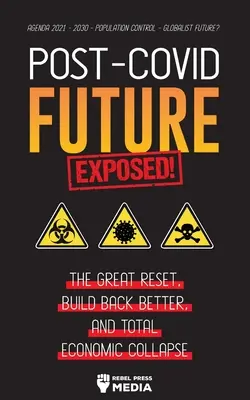 Post-Covid Future Exposed!: Der große Reset, besserer Aufbau und totaler wirtschaftlicher Zusammenbruch - Agenda 2021 - 2030 - Bevölkerungskontrolle - Globalist F - Post-Covid Future Exposed!: The Great Reset, Build Back Better and Total Economic Collapse - Agenda 2021 - 2030 - Population Control - Globalist F