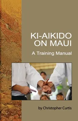 Ki Aikido auf Maui: Ein Trainingshandbuch - Ki Aikido on Maui: A Training Manual