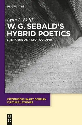 W.G. Sebalds hybride Poetik - W.G. Sebald's Hybrid Poetics