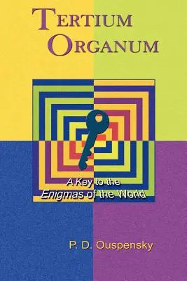 Tertium Organum: Ein Schlüssel zu den Rätseln der Welt (A Key to the Enigmas of the World) - Tertium Organum: A Key to the Enigmas of the World