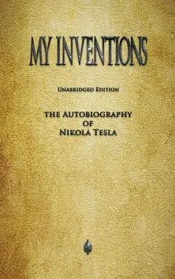 Meine Erfindungen: Die Autobiographie von Nikola Tesla - My Inventions: The Autobiography of Nikola Tesla