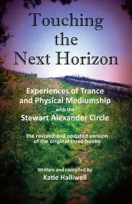 Berührung des nächsten Horizonts: Erfahrungen von Trance und physischer Medialität mit dem Stewart Alexander Circle - Touching the Next Horizon: Experiences of Trance and Physical Mediumship with the Stewart Alexander Circle