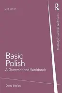 Grundkenntnisse Polnisch: Eine Grammatik und ein Arbeitsbuch - Basic Polish: A Grammar and Workbook