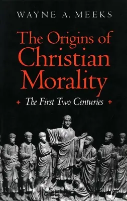 Die Ursprünge der christlichen Moral: Die ersten zwei Jahrhunderte - The Origins of Christian Morality: The First Two Centuries