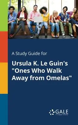 Studienführer für Ursula K. Le Guins Ones Who Walk Away From Omelas