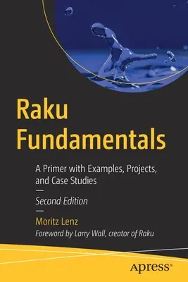 Raku-Grundlagen: Eine Fibel mit Beispielen, Projekten und Fallstudien - Raku Fundamentals: A Primer with Examples, Projects, and Case Studies