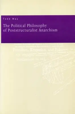 Die politische Philosophie des poststrukturalistischen Anarchismus - The Political Philosophy of Poststructuralist Anarchism