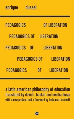 Pädagogik der Befreiung: Eine lateinamerikanische Philosophie der Erziehung - Pedagogics of Liberation: A Latin American Philosophy of Education