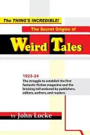 Das Ding ist unfassbar! Die geheimen Ursprünge der Weird Tales - The Thing's Incredible! The Secret Origins of Weird Tales