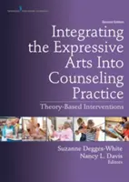 Die Integration der Ausdruckskünste in die Beratungspraxis: Theoriebasierte Interventionen - Integrating the Expressive Arts Into Counseling Practice: Theory-Based Interventions