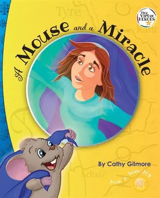 Eine Maus und ein Wunder, die Tugendgeschichte der Demut: Die Tugend der Bescheidenheit: Buch eins der Tugendhelden-Serie - A Mouse and a Miracle, the Virtue Story of Humility: The Virtue of Humility: Book One in the Tiny Virtue Heroes Series
