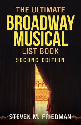 Das ultimative Broadway-Musical-Listenbuch: Zweite Ausgabe - The Ultimate Broadway Musical List Book: Second Edition
