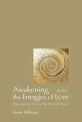 Die Energien der Liebe erwecken: Das Feuer zum zweiten Mal entdecken - Awakening the Energies of Love: Discovering Fire for the Second Time