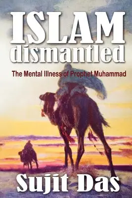 Der demontierte Islam: Die Geisteskrankheit des Propheten Muhammad - Islam Dismantled: The Mental Illness of Prophet Muhammad