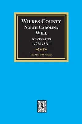 Wilkes County, North Carolina Testamente, 1778-1811 - Wilkes County, North Carolina Wills, 1778-1811