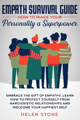 Leitfaden zum Überleben von Empathen: Wie Sie Ihre Persönlichkeit zu einer Superkraft machen: Nehmen Sie die Gabe der Empathie an und lernen Sie, wie Sie sich vor Narzissten schützen - Empath Survival Guide: How to Make Your Personality a Superpower: Embrace The Gift of Empathy, Learn How to Protect Yourself From Narcissisti