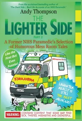 The Lighter Side 2: Eine Auswahl an humorvollen Geschichten aus der Kantine eines ehemaligen NHS-Sanitäters - The Lighter Side 2: A Former NHS Paramedic's Selection of Humorous Mess Room Tales
