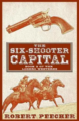Die Hauptstadt der Sechsschüssler: Ein Lodero-Western-Abenteuer - The Six-Shooter Capital: A Lodero Western Adventure
