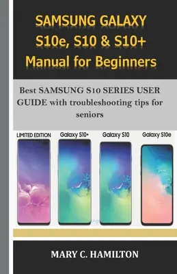 SAMSUNG GALAXY S10e, S10 & S10+ Handbuch für Einsteiger: Bestes SAMSUNG S10 SERIES USER GUIDE mit Tipps zur Fehlerbehebung für Senioren - SAMSUNG GALAXY S10e, S10 & S10+ Manual for Beginners: Best SAMSUNG S10 SERIES USER GUIDE with troubleshooting tips for seniors