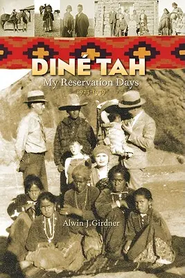 Dine Tah: Meine Tage im Reservat 1923-1939 - Dine Tah: My Reservation Days 1923?1939