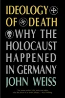 Ideologie des Todes: Warum der Holocaust in Deutschland geschah - Ideology of Death: Why the Holocaust Happened in Germany