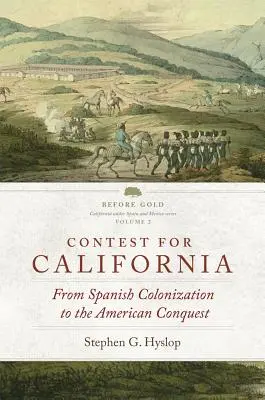 Der Wettstreit um Kalifornien: Von der spanischen Kolonisierung bis zur amerikanischen Eroberung - Contest for California: From Spanish Colonization to the American Conquest