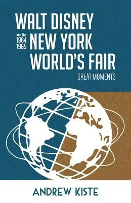 Walt Disney und die New Yorker Weltausstellung 1964-1965: Große Momente - Walt Disney and the 1964-1965 New York World's Fair: Great Moments