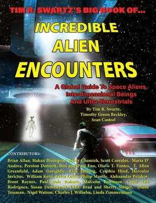 Tim R. Swartz' Großes Buch der unglaublichen Alien-Begegnungen: Ein globaler Leitfaden für Außerirdische, interdimensionale Wesen und Ultra-Terrestrische - Tim R. Swartz's Big Book of Incredible Alien Encounters: A Global Guide to Space Aliens, Interdimensional Beings And Ultra-Terrestrials