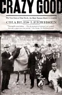 Verrückt gut: Die wahre Geschichte von Dan Patch, dem berühmtesten Pferd Amerikas - Crazy Good: The True Story of Dan Patch, the Most Famous Horse in America