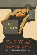 Linker Kommunismus: Eine infantile Störung - Left-Wing Communism: An Infantile Disorder