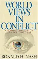 Weltanschauungen im Widerstreit: Die Wahl des Christentums in der Welt der Ideen - Worldviews in Conflict: Choosing Christianity in the World of Ideas