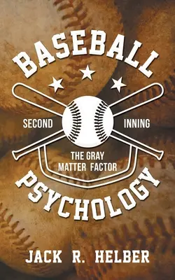 Baseball-Psychologie: Der Graue-Materie-Faktor - Zweites Inning - Baseball Psychology: The Gray Matter Factor - Second Inning