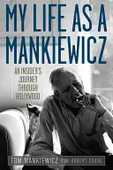 Mein Leben als Mankiewicz: Die Reise eines Insiders durch Hollywood - My Life as a Mankiewicz: An Insider's Journey Through Hollywood