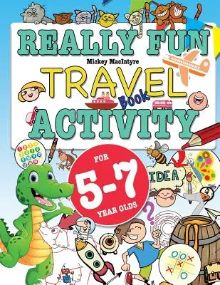 Wirklich lustiges Reise-Aktivitätsbuch für 5-7-Jährige: Lustiges und lehrreiches Activity-Buch für fünf- bis siebenjährige Kinder - Really Fun Travel Activity Book For 5-7 Year Olds: Fun & educational activity book for five to seven year old children