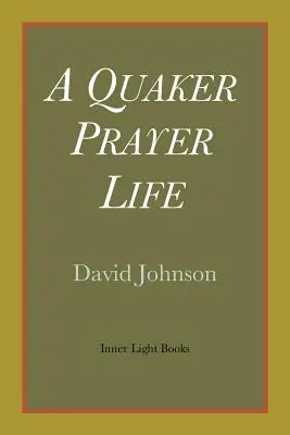 Ein Quäker-Gebetsleben - A Quaker Prayer Life