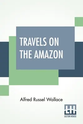 Reisen auf dem Amazonas - Travels On The Amazon