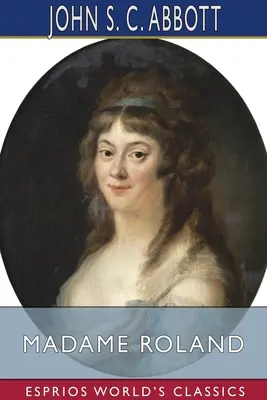 Madame Roland (Esprios-Klassiker) - Madame Roland (Esprios Classics)