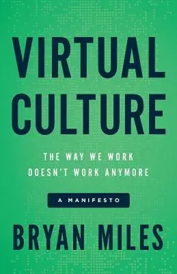 Virtuelle Kultur: Die Art, wie wir arbeiten, funktioniert nicht mehr, ein Manifest - Virtual Culture: The Way We Work Doesn't Work Anymore, a Manifesto