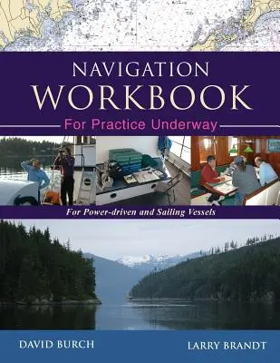 Navigation Workbook For Practice Underway: Für motorgetriebene Schiffe und Segelschiffe - Navigation Workbook For Practice Underway: For Power-Driven and Sailing Vessels