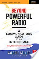 Mehr als ein leistungsfähiges Radio: Ein Leitfaden für Kommunikatoren im Internetzeitalter - Nachrichten, Gespräche, Informationen und Persönlichkeiten für Rundfunk, Podcasting und Internet - Beyond Powerful Radio: A Communicator's Guide to the Internet Age--News, Talk, Information & Personality for Broadcasting, Podcasting, Intern
