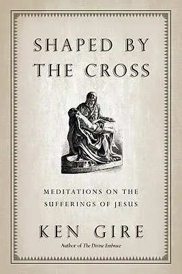 Geformt durch das Kreuz: Meditationen über den Leidensweg Jesu - Shaped by the Cross: Meditations on the Sufferings of Jesus