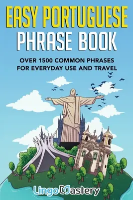 Leichter Sprachführer Portugiesisch: Über 1500 gebräuchliche Redewendungen für den täglichen Gebrauch und für Reisen - Easy Portuguese Phrase Book: Over 1500 Common Phrases For Everyday Use And Travel