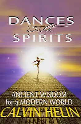 Tänze mit Geistern: Antike Weisheit für eine moderne Welt - Dances with Spirits: Ancient Wisdom for a Modern World