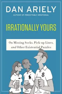 Irrationally Yours: Von fehlenden Socken, Anmachsprüchen und anderen existenziellen Rätseln - Irrationally Yours: On Missing Socks, Pickup Lines, and Other Existential Puzzles